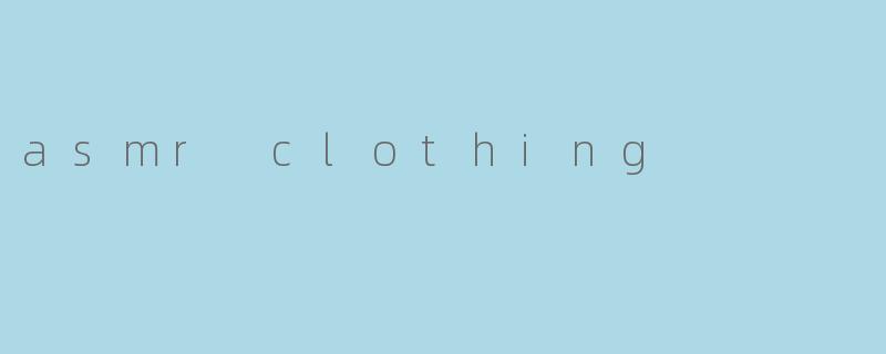 asmr clothing